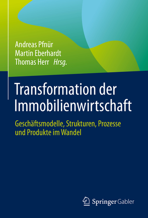 Transformation der Immobilienwirtschaft von Eberhardt,  Martin, Herr,  Thomas, Pfnür,  Andreas