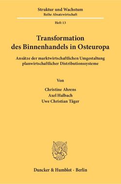 Transformation des Binnenhandels in Osteuropa. von Ahrens,  Christine, Halbach,  Axel, Täger,  Uwe Christian