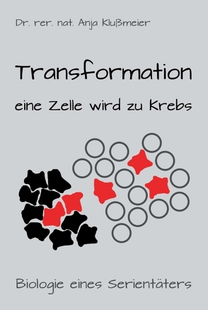 Transformation – eine Zelle wird zu Krebs von Klußmeier,  Anja