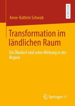 Transformation im ländlichen Raum von Schwab,  Anne-Kathrin