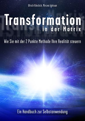 Transformation in der Matrix: von Ighisan,  MIrcea, Kieslich,  Uli