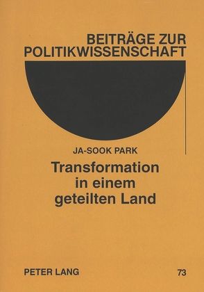 Transformation in einem geteilten Land von Park,  Ja-Sook