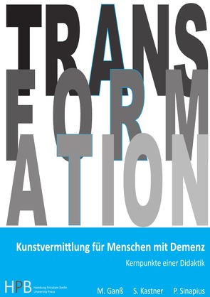 Transformation / Kunstvermittlung für Menschen mit Demenz von Ganss,  Michael, Kastner,  Sybille, Sinapius,  Peter