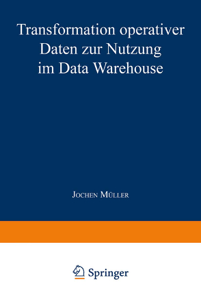 Transformation operativer Daten zur Nutzung im Data Warehouse von Müller,  Jochen