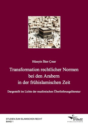 Transformation rechtlicher Normen bei den Arabern in der frühislamischen Zeit von Çınar,  Hüseyin İlker