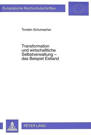 Transformation und wirtschaftliche Selbstverwaltung – das Beispiel Estland von Schumacher,  Torsten