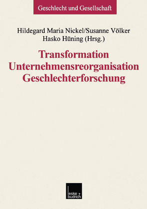 Transformation — Unternehmensreorganisation — Geschlechterforschung von Hüning,  Hasko, Nickel,  Hildegard Maria, Völker,  Susanne