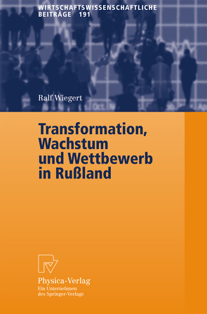 Transformation, Wachstum und Wettbewerb in Rußland von Wiegert,  Ralf