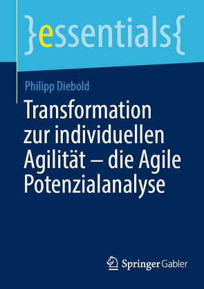 Transformation zur individuellen Agilität – die Agile Potenzialanalyse von Diebold,  Philipp