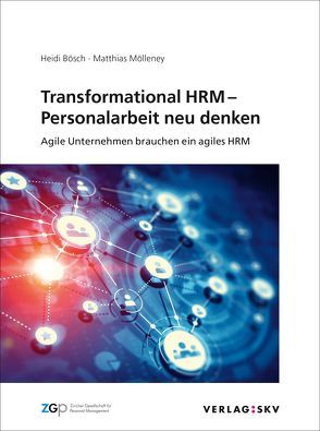 Transformational HRM – Personalarbeit neu denken von Bösch,  Heidi, Mölleney,  Matthias