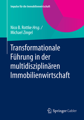 Transformationale Führung in der multidisziplinären Immobilienwirtschaft von Zingel,  Michael