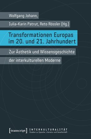 Transformationen Europas im 20. und 21. Jahrhundert von Johann,  Wolfgang, Patrut,  Iulia-Karin, Rössler,  Reto