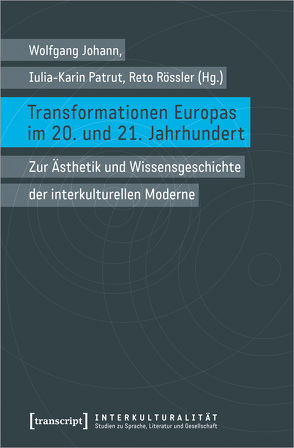Transformationen Europas im 20. und 21. Jahrhundert von Johann,  Wolfgang, Patrut,  Iulia-Karin, Rössler,  Reto