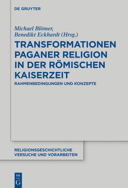 Transformationen paganer Religion in der römischen Kaiserzeit von Blömer,  Michael, Eckhardt,  Benedikt