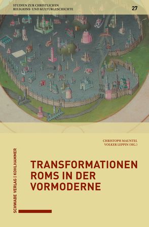 Transformationen Roms in der Vormoderne von Leppin,  Volker, Mauntel,  Christoph