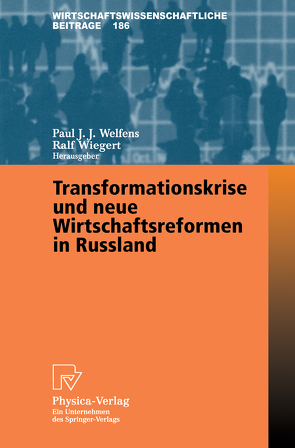 Transformationskrise und neue Wirtschaftsreformen in Russland von Welfens,  Paul J.J., Wiegert,  Ralf