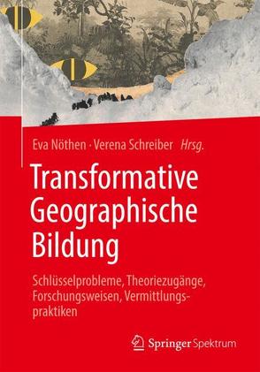 Transformative Geographische Bildung von Nöthen,  Eva, Schreiber,  Verena
