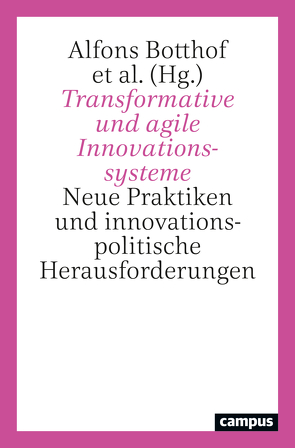 Transformative und agile Innovationssysteme von Botthof,  Alfons, Edler,  Jakob, Hahn,  Katrin, Hirsch-Kreinsen,  Hartmut, Weber,  Matthias, Wessels,  Jan