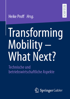 Transforming Mobility – What Next? von Proff,  Heike