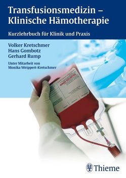 Transfusionsmedizin – Klinische Hämotherapie von Gombotz,  Hans, Kretschmer,  Volker, Wittenberg,  Gerhard