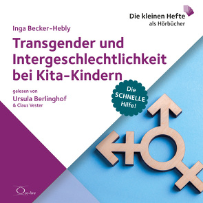 Transgender und Intergeschlechtlichkeit bei Kita-Kindern von Becker-Hebly,  Inga, Berlinghof,  Ursula, Vester,  Claus