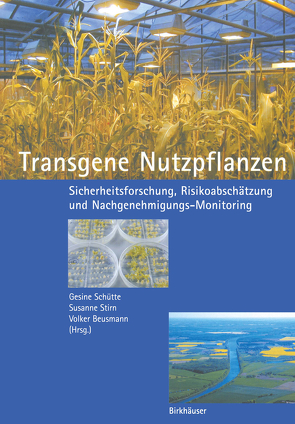 Transgene Nutzpflanzen von Beusmann,  Volker, Schütte,  Gesine, Stirn,  Susanne