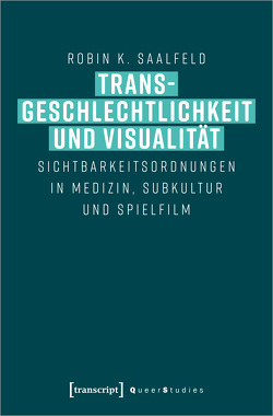 Transgeschlechtlichkeit und Visualität von Saalfeld,  Robin K.