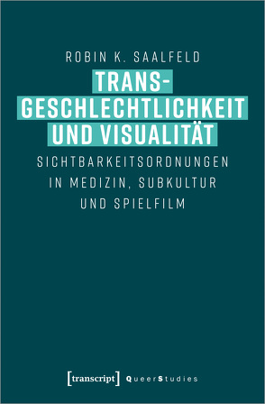 Transgeschlechtlichkeit und Visualität von Saalfeld,  Robin K.