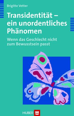 Transidentität – ein unordentliches Phänomen von Vetter,  Brigitte