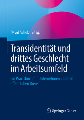 Transidentität und drittes Geschlecht im Arbeitsumfeld von Scholz,  David