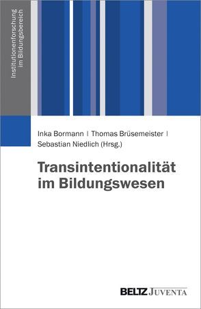 Transintentionalität im Bildungswesen von Bormann,  Inka, Brüsemeister,  Thomas, Niedlich,  Sebastian