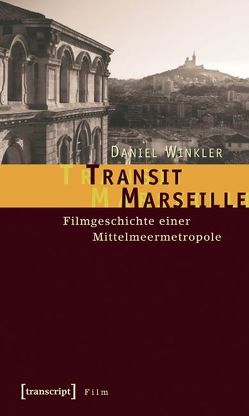 Transit Marseille von Winkler,  Daniel