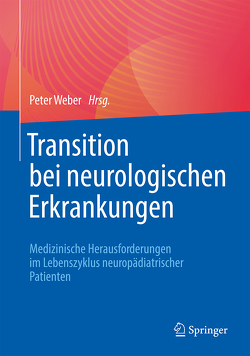 Transition bei neurologischen Erkrankungen von Weber,  Peter