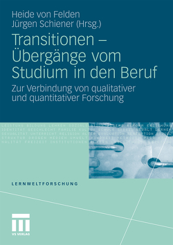 Transitionen – Übergänge vom Studium in den Beruf von Schiener,  Jürgen, von Felden,  Heide