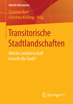 Transitorische Stadtlandschaften von Kölking,  Christina, Kost,  Susanne