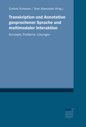 Transkription und Annotation gesprochener Sprache und multimodaler Interaktion von Grawunder,  Sven, Schwarze,  Cordula