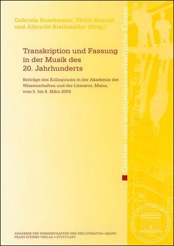 Transkription und Fassung in der Musik des 20. Jahrhunderts von Buschmeier,  Gabriele, Konrad,  Ulrich, Riethmüller,  Albrecht