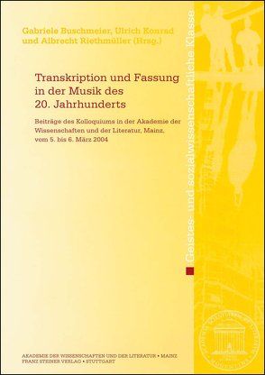 Transkription und Fassung in der Musik des 20. Jahrhunderts von Buschmeier,  Gabriele, Konrad,  Ulrich, Riethmüller,  Albrecht