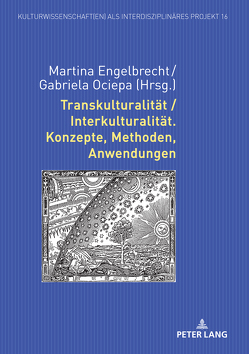 Transkulturalität / Interkulturalität. Konzepte, Methoden, Anwendungen von Engelbrecht,  Martina, Ociepa-Joachimsthaler,  Gabriela