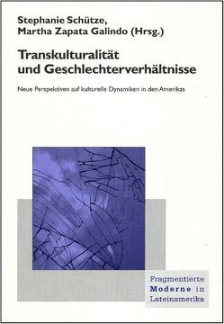Transkulturalität und Geschlechterverhältnisse von Schütze,  Stephanie, Zapata Galindo,  Martha