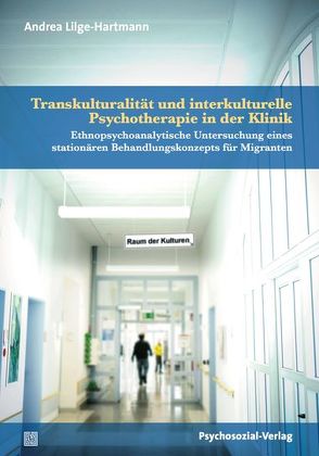 Transkulturalität und interkulturelle Psychotherapie in der Klinik von Lilge-Hartmann,  Andrea