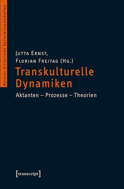 Transkulturelle Dynamiken von Ernst,  Jutta, Freitag,  Florian