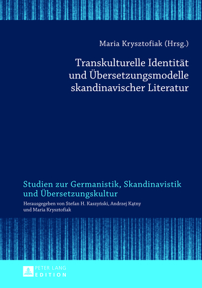 Transkulturelle Identität und Übersetzungsmodelle skandinavischer Literatur von Krysztofiak,  Maria