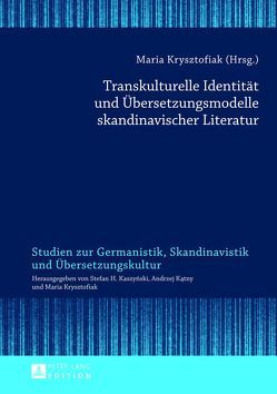 Transkulturelle Identität und Übersetzungsmodelle skandinavischer Literatur von Krysztofiak,  Maria