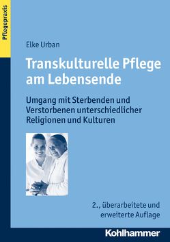 Transkulturelle Pflege am Lebensende von Urban,  Elke