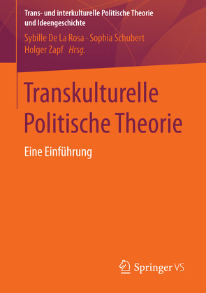 Transkulturelle Politische Theorie von De La Rosa,  Sybille, Schubert,  Sophia, Zapf,  Holger