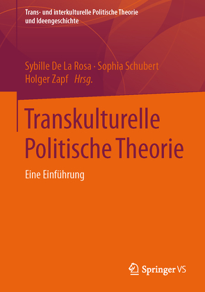 Transkulturelle Politische Theorie von De La Rosa,  Sybille, Schubert,  Sophia, Zapf,  Holger