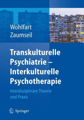 Transkulturelle Psychiatrie – Interkulturelle Psychotherapie von Wohlfart,  Ernestine, Zaumseil,  Manfred