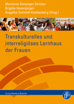 Transkulturelles und interreligiöses Lernhaus der Frauen von Genenger-Stricker,  Marianne, Hasenjürgen,  Brigitte, Schmidt-Koddenberg,  Angelika