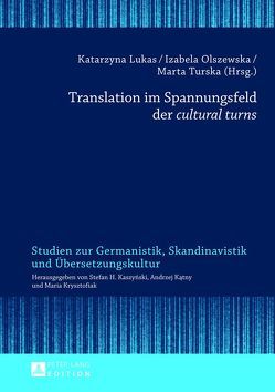 Translation im Spannungsfeld der cultural turns von Lukas,  Katarzyna, Olszewska,  Izabela, Turska,  Marta